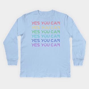 Yes You Can Kids Long Sleeve T-Shirt